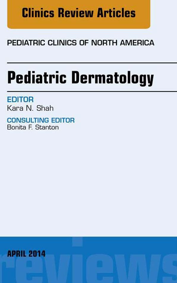 Pediatric Dermatology, An Issue of Pediatric Clinics, E-Book