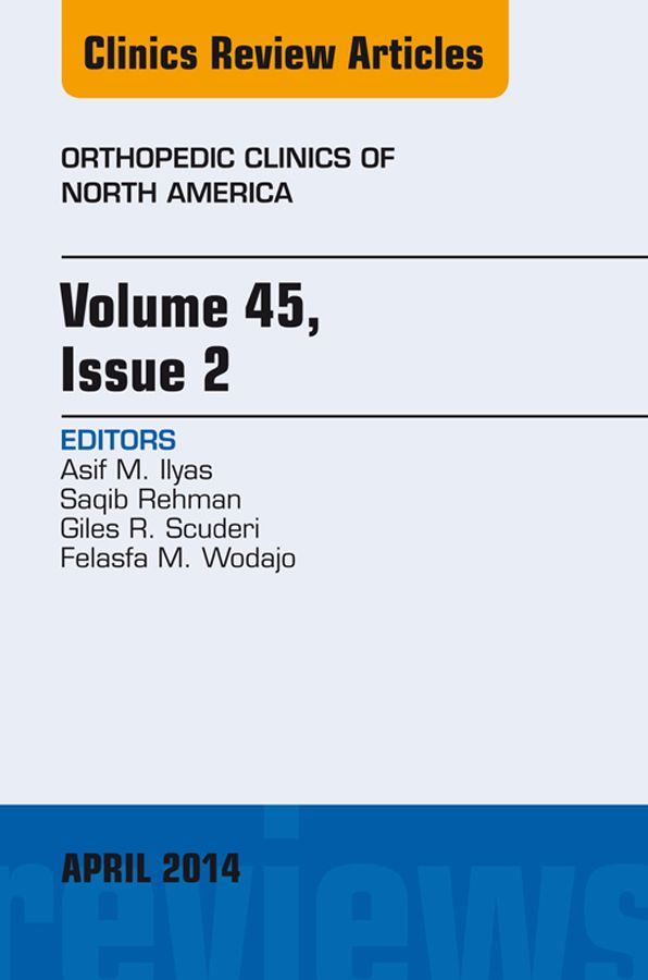 Volume 45, Issue 2, An Issue of Orthopedic Clinics, E-Book
