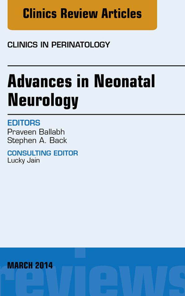 Advances in Neonatal Neurology, An Issue of Clinics in Perinatology, E-Book