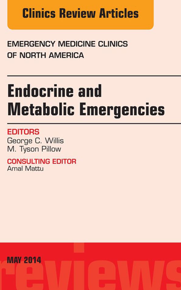 Endocrine and Metabolic Emergencies, An Issue of Emergency Medicine Clinics of North America, E-Book