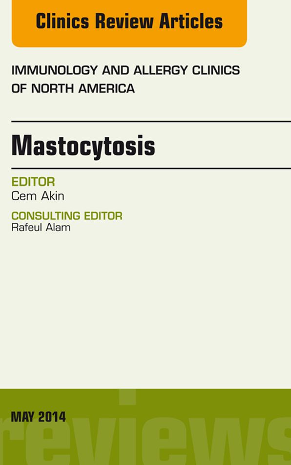 Mastocytosis, An Issue of Immunology and Allergy Clinics, E-Book