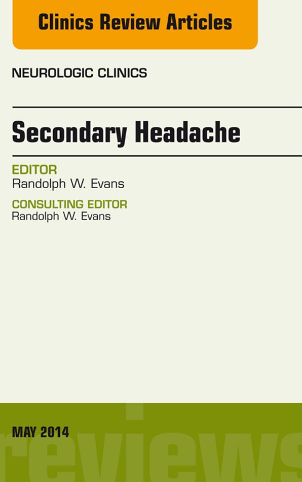 Secondary Headache, An Issue of Neurologic Clinics, E-Book