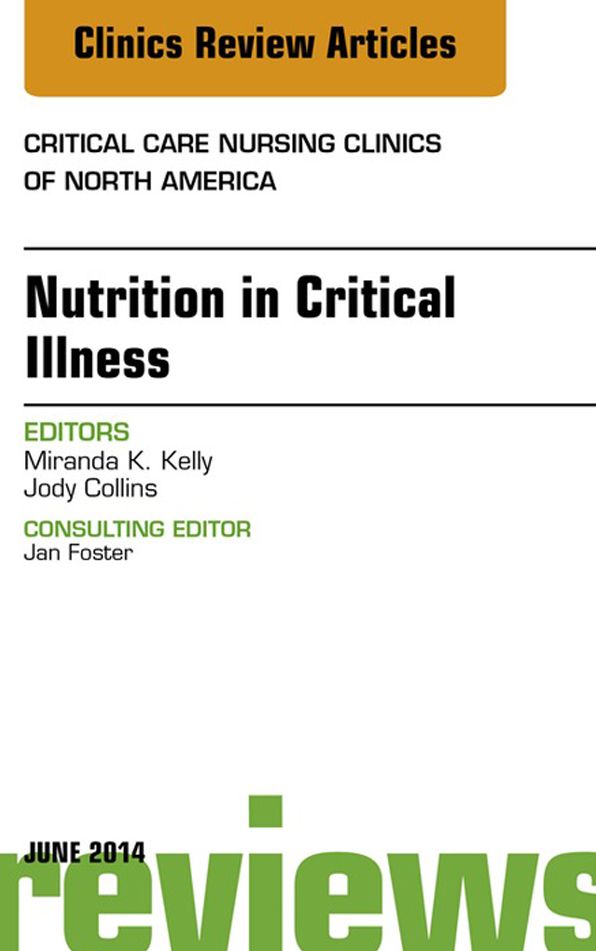 Nutrition in Critical Illness, An Issue of Critical Nursing Clinics, E-Book