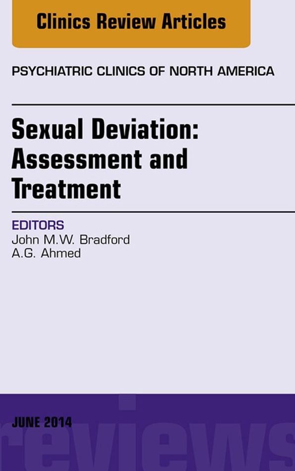 Sexual Deviation: Assessment and Treatment, An Issue of Psychiatric Clinics of North America, E-Book