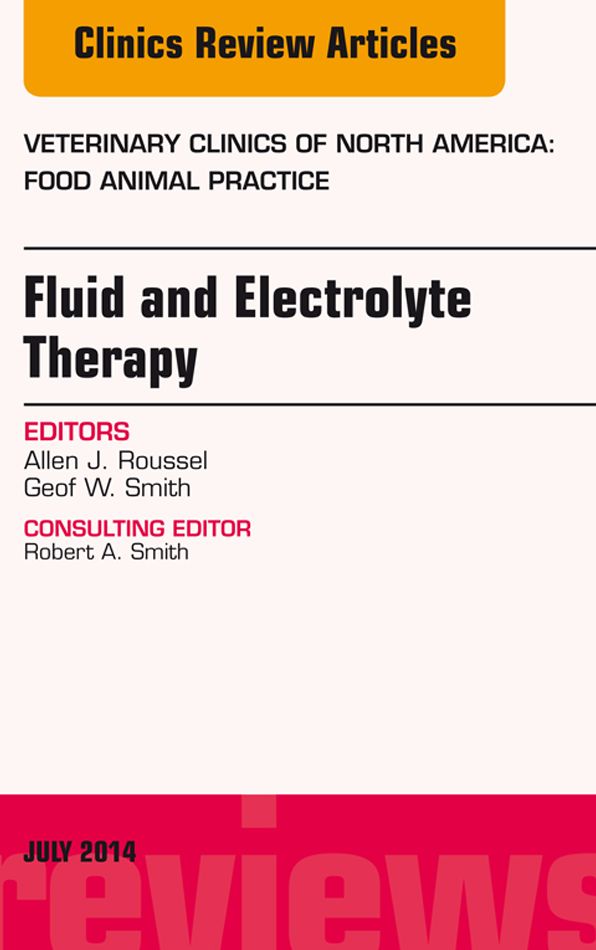 Fluid and Electrolyte Therapy, An Issue of Veterinary Clinics of North America: Food Animal Practice, E-Book
