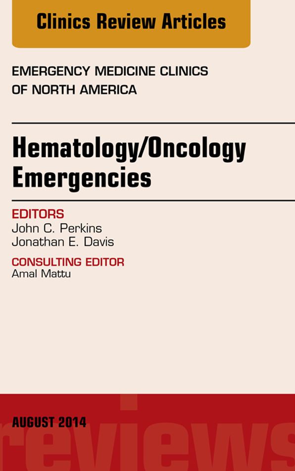 Hematology/Oncology Emergencies, An Issue of Emergency Medicine Clinics of North America, E-Book
