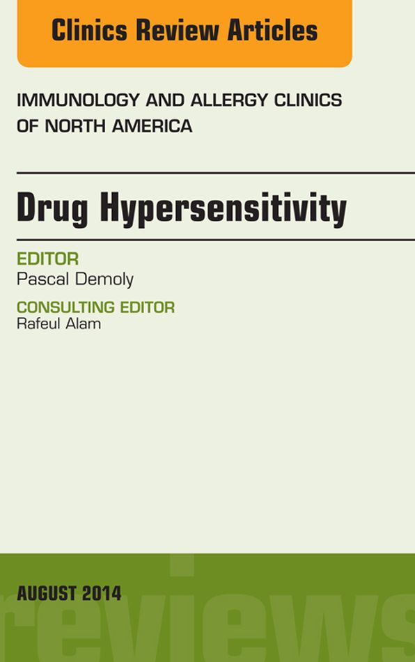 Drug Hypersensitivity, An Issue of Immunology and Allergy Clinics, E-Book