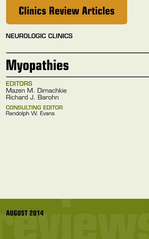 Myopathies, An Issue of Neurologic Clinics, E-Book