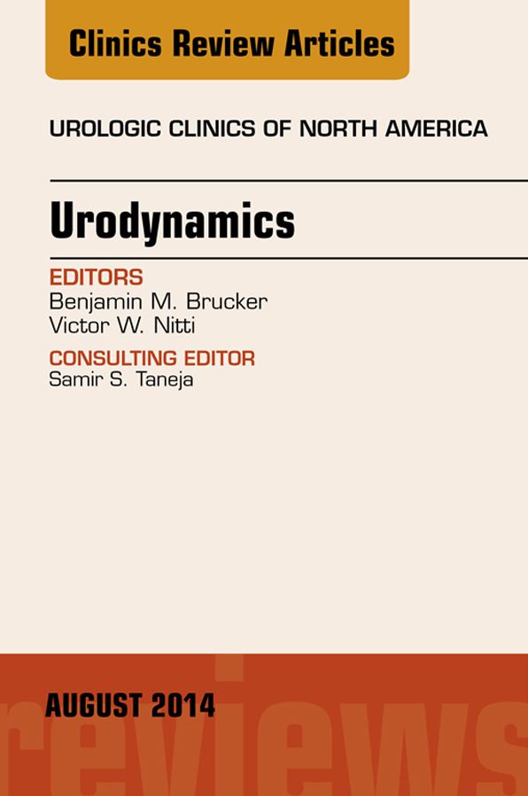 Urodynamics, An Issue of Urologic Clinics, E-Book
