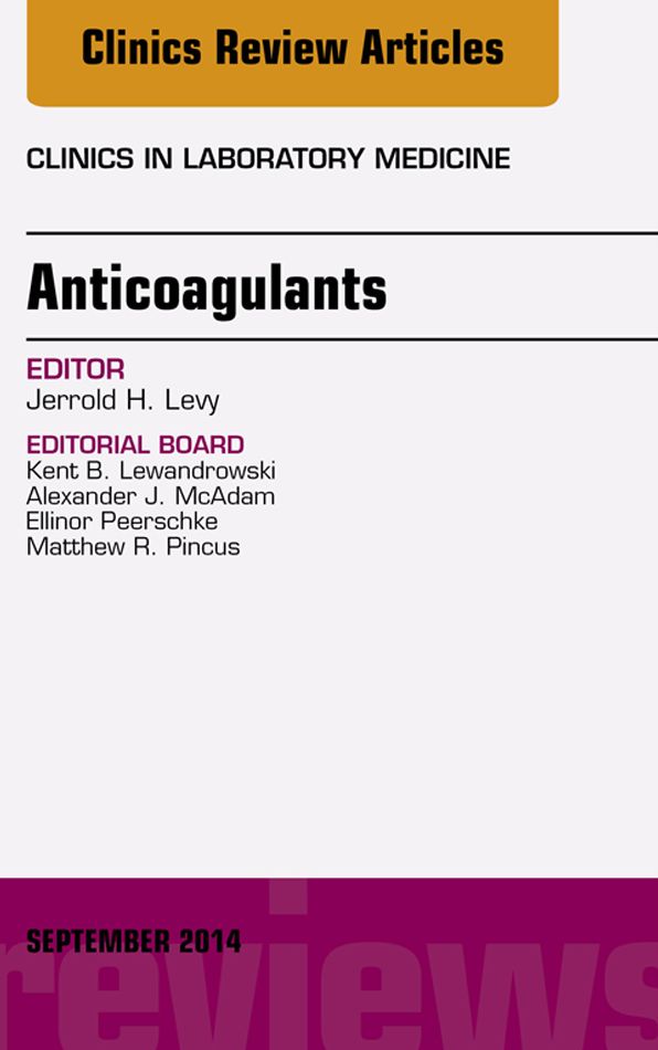 Anticoagulants, An Issue of Clinics in Laboratory Medicine, E-Book
