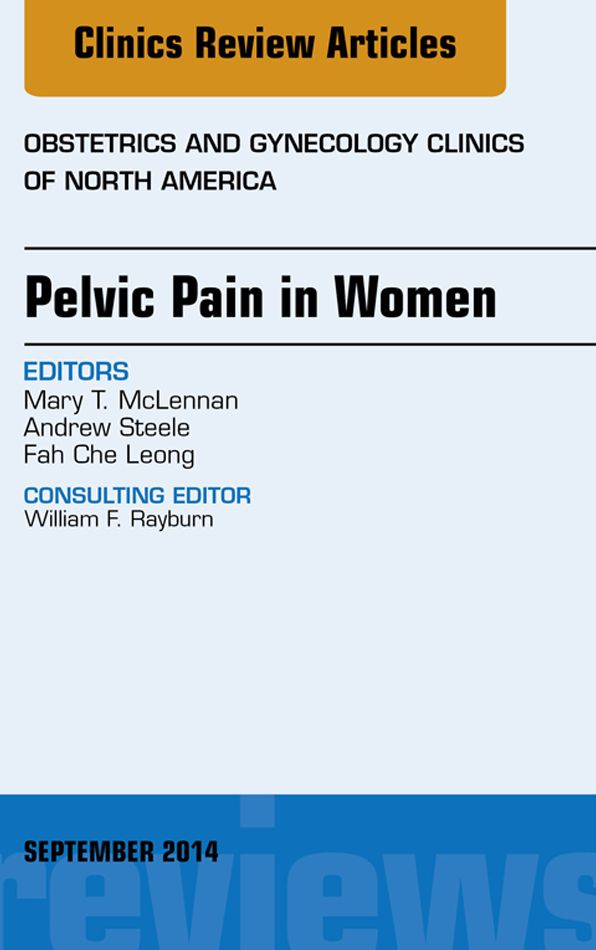 Pelvic Pain in Women, An Issue of Obstetrics and Gynecology Clinics, E-Book