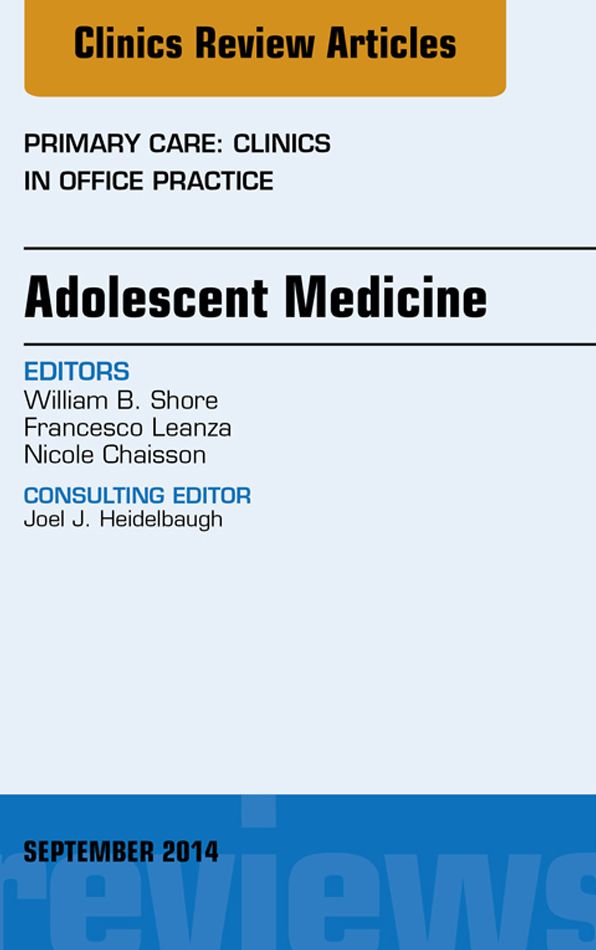 Adolescent Medicine, An Issue of Primary Care: Clinics in Office Practice, E-Book