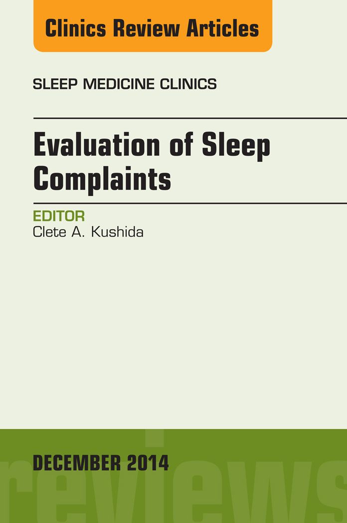 Evaluation of Sleep Complaints, An Issue of Sleep Medicine Clinics, E-Book