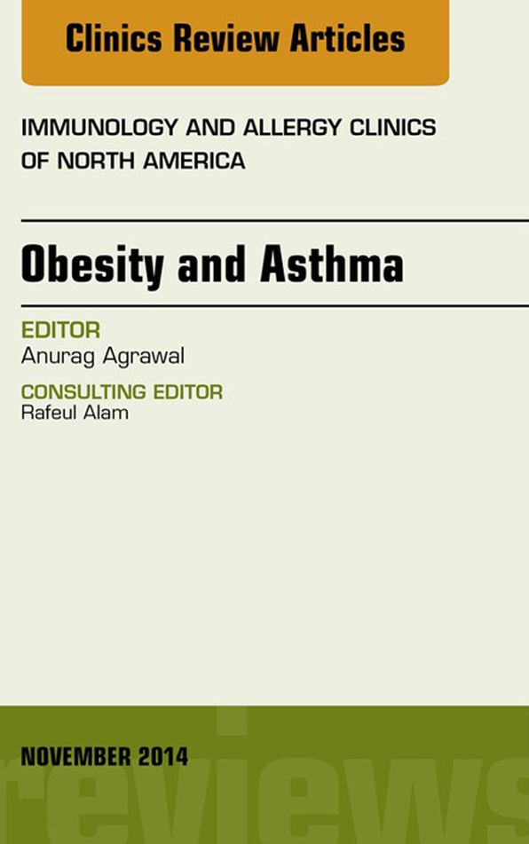 Obesity and Asthma, An Issue of Immunology and Allergy Clinics, E-Book
