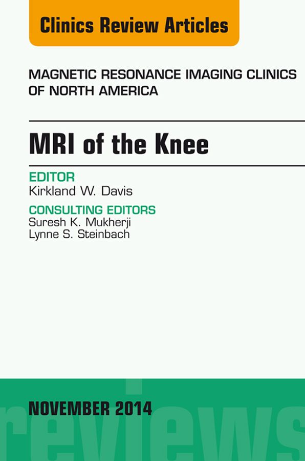 MRI of the Knee, An Issue of Magnetic Resonance Imaging Clinics of North America, E-Book