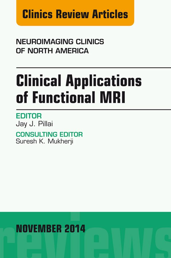 Clinical Applications of Functional MRI, An Issue of Neuroimaging Clinics, E-Book