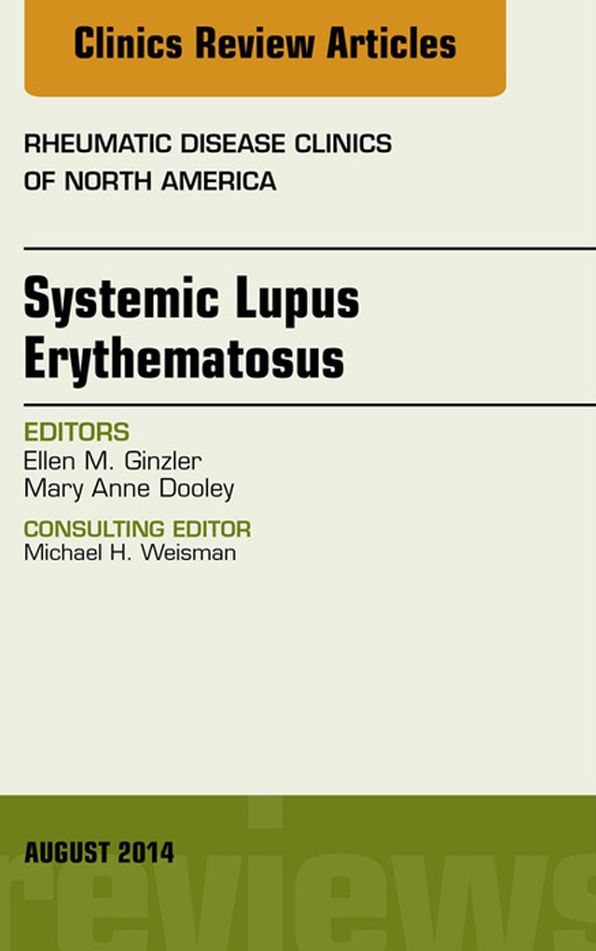 Systemic Lupus Erythematosus, An Issue of Rheumatic Disease Clinics, E-Book