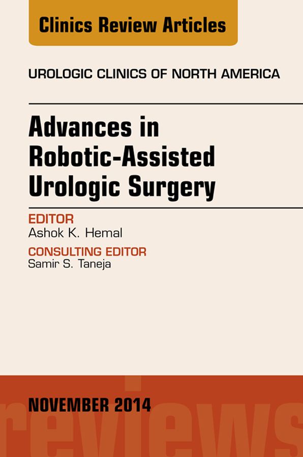 Advances in Robotic-Assisted Urologic Surgery, An Issue of Urologic Clinics, E-Book