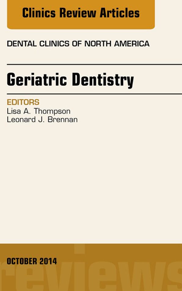 Geriatric Dentistry, An Issue of Dental Clinics of North America, E-Book