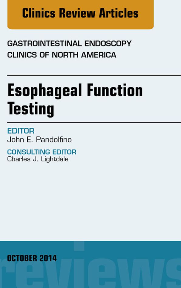 Esophageal Function Testing, An Issue of Gastrointestinal Endoscopy Clinics, E-Book