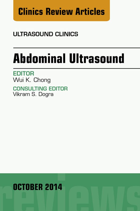 Abdominal Ultrasound, An Issue of Ultrasound Clinics, E-Book