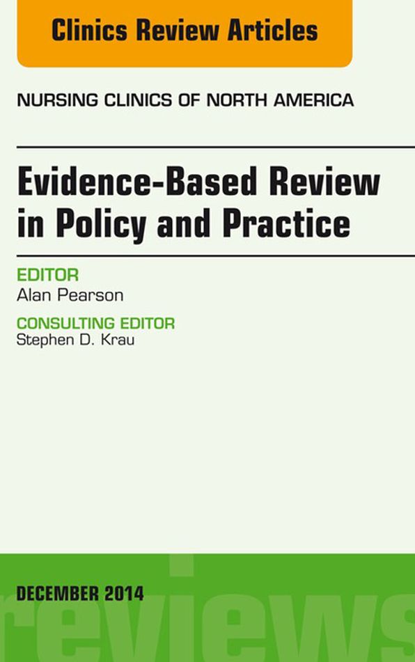 Evidence-Based Review in Policy and Practice, An Issue of Nursing Clinics, E-Book
