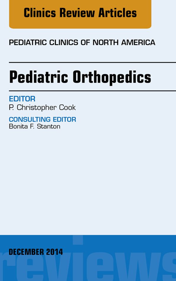 Pediatric Orthopedics, An Issue of Pediatric Clinics, E-Book