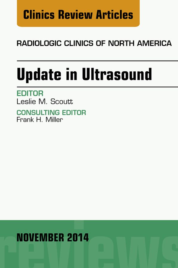 Update in Ultrasound, An Issue of Radiologic Clinics of North America, E-Book