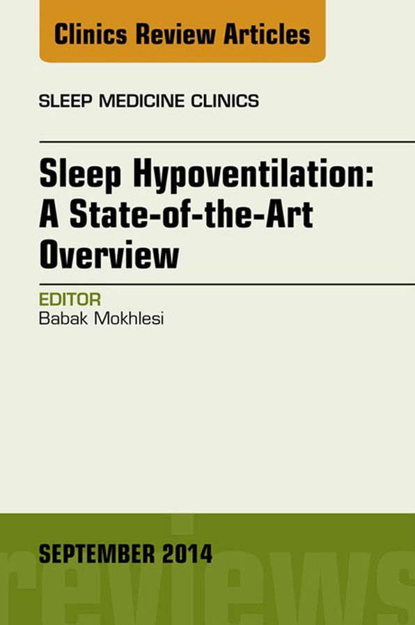 Sleep Hypoventilation: A State-of-the-Art Overview, An Issue of Sleep Medicine Clinics, E-Book