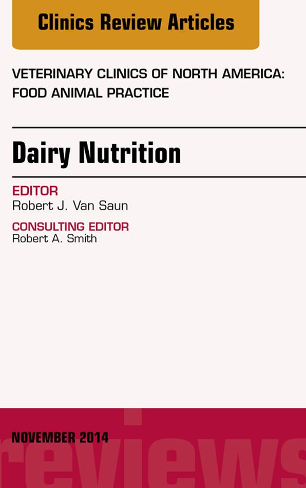 Dairy Nutrition, An Issue of Veterinary Clinics of North America: Food Animal Practice, E-Book