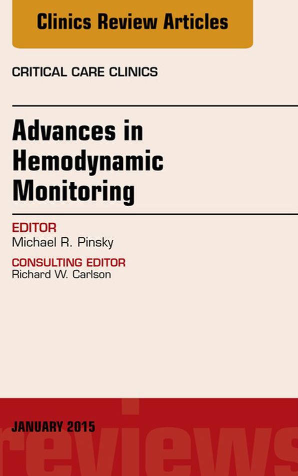 Advances in Hemodynamic Monitoring, An Issue of Critical Care Clinics, E-Book