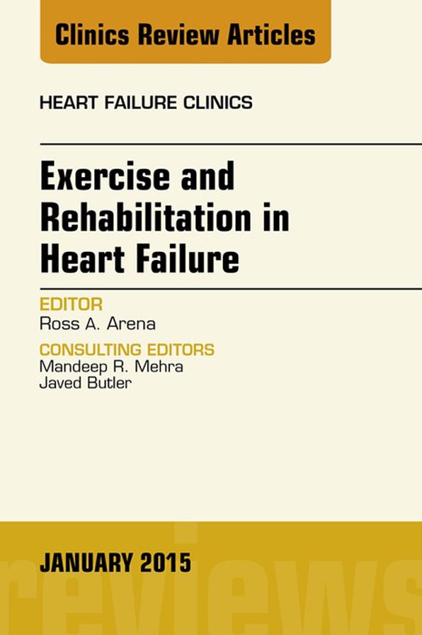 Exercise and Rehabilitation in Heart Failure, An Issue of Heart Failure Clinics, E-Book