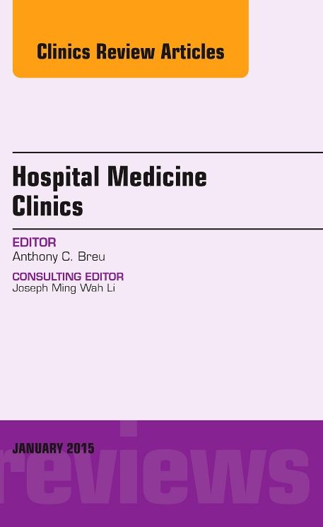Volume 4, Issue 1, An Issue of Hospital Medicine Clinics
