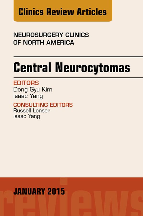 Central Neurocytomas, An Issue of Neurosurgery Clinics of North America, E-Book