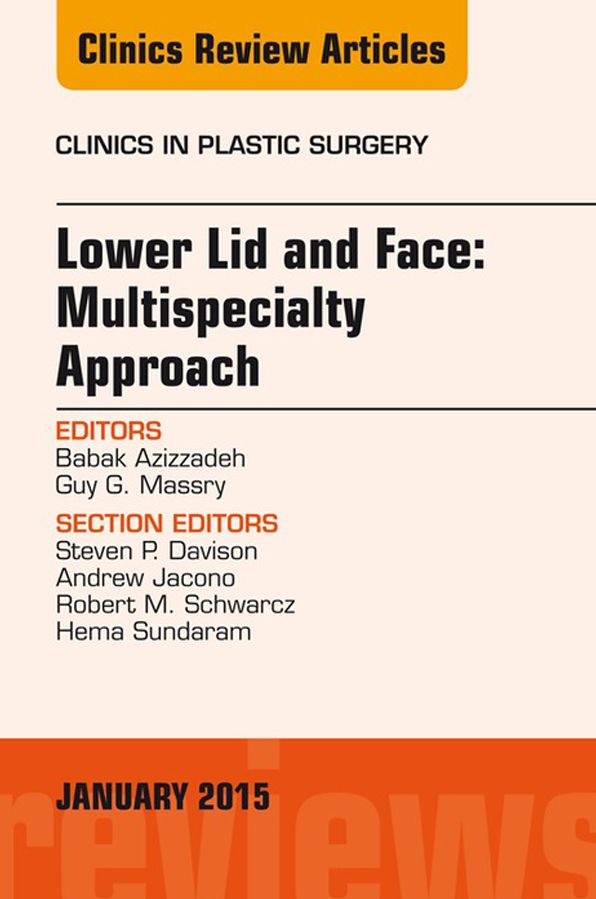 Lower Lid and Midface: Multispecialty Approach, An Issue of Clinics in Plastic Surgery, E-Book