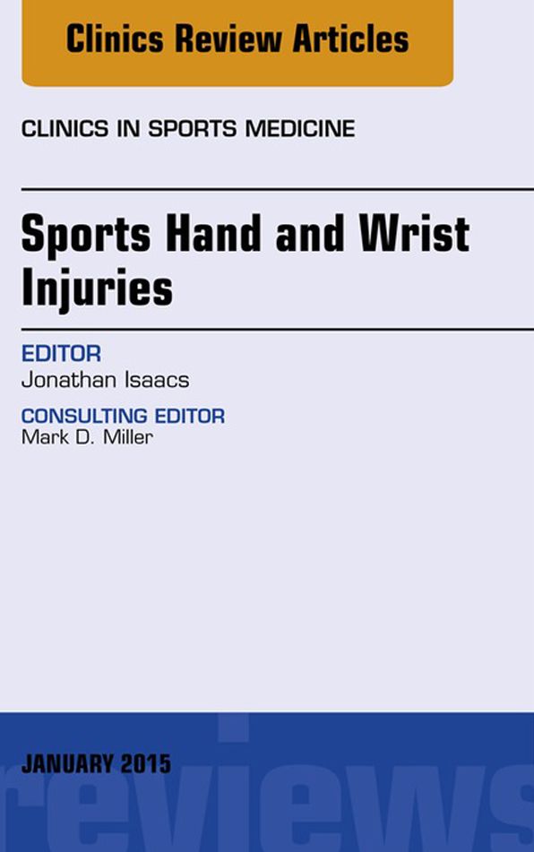 Sports Hand and Wrist Injuries, An Issue of Clinics in Sports Medicine, E-Book