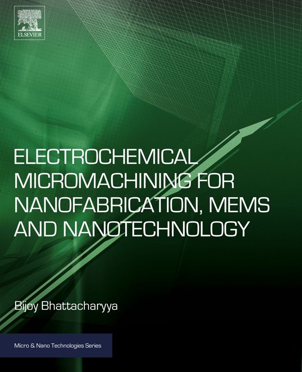 Electrochemical Micromachining for Nanofabrication, MEMS and Nanotechnology