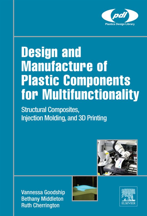 Design and Manufacture of Plastic Components for Multifunctionality: Structural Composites, Injection Molding, and 3D Printing