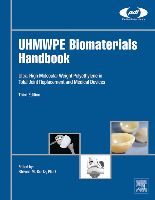 UHMWPE Biomaterials Handbook: Ultra High Molecular Weight Polyethylene in Total Joint Replacement and Medical Devices