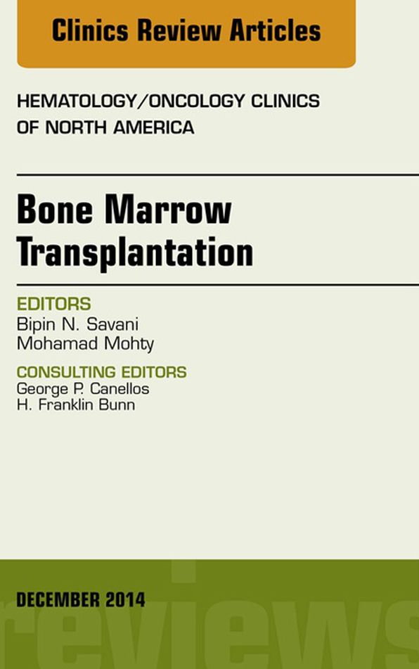 Bone Marrow Transplantation, An Issue of Hematology/Oncology Clinics of North America, E-Book