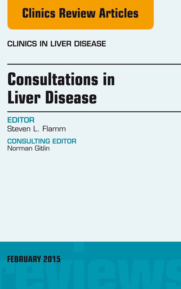 Consultations in Liver Disease, An Issue of Clinics in Liver Disease, E-Book