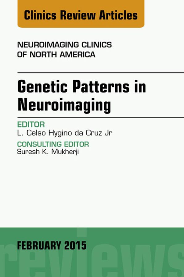 Genetic Patterns in Neuroimaging, An Issue of Neuroimaging Clinics, E-Book