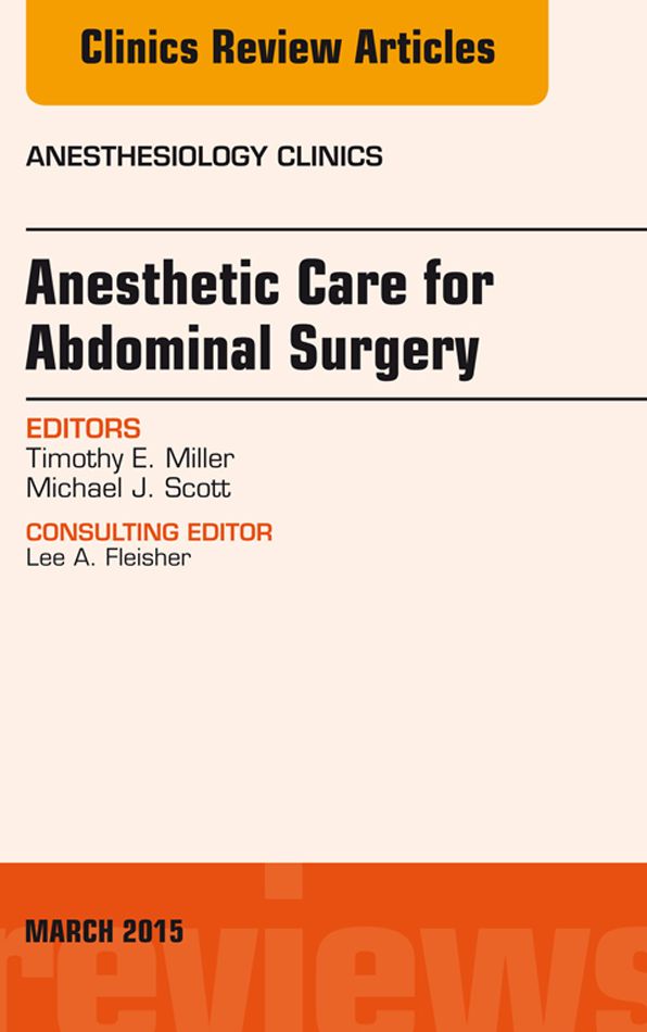 Anesthetic Care for Abdominal Surgery, An Issue of Anesthesiology Clinics, E-Book