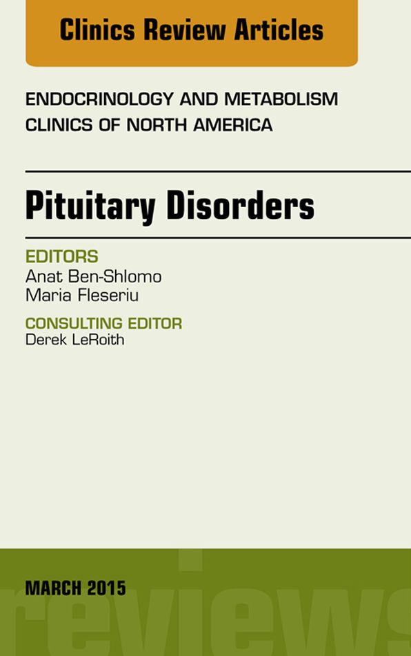 Pituitary Disorders, An Issue of Endocrinology and Metabolism Clinics of North America, E-Book