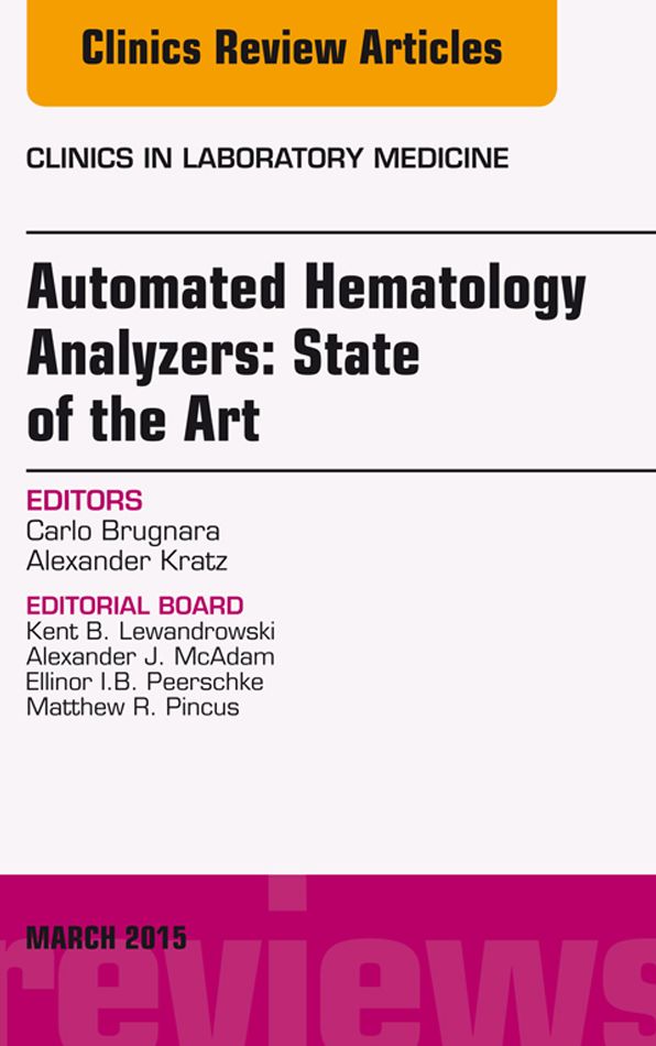 Automated Hematology Analyzers: State of the Art, An Issue of Clinics in Laboratory Medicine, E-Book