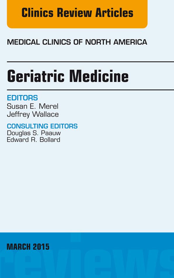 Geriatric Medicine, An Issue of Medical Clinics of North America, E-Book