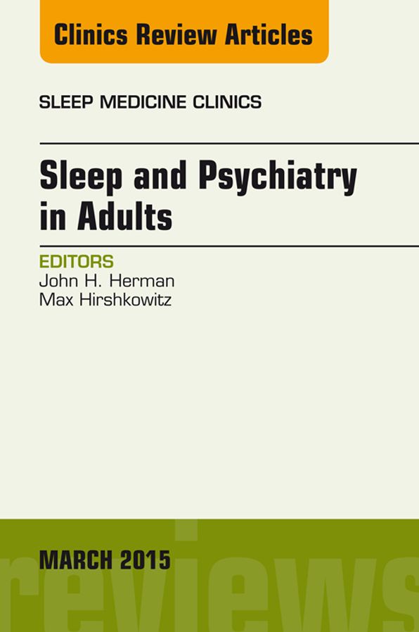 Sleep and Psychiatry in Adults, An Issue of Sleep Medicine Clinics, E-Book