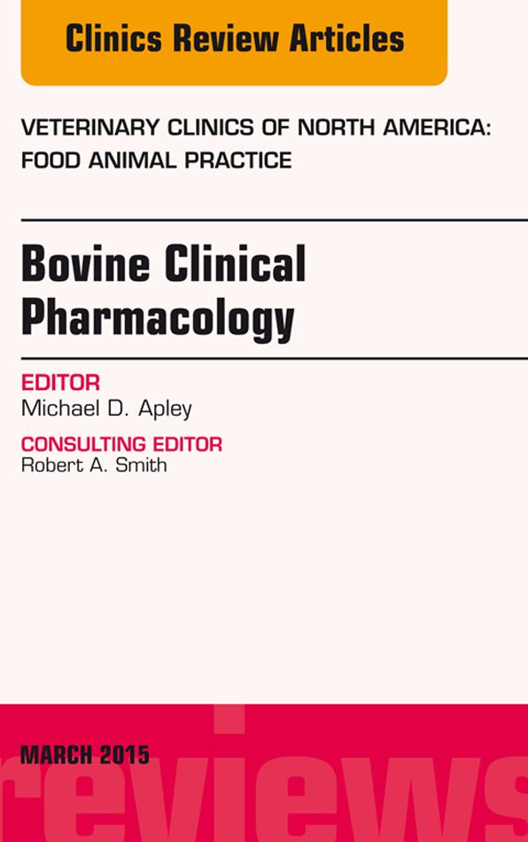 Bovine Clinical Pharmacology, An Issue of Veterinary Clinics of North America: Food Animal Practice, E-Book