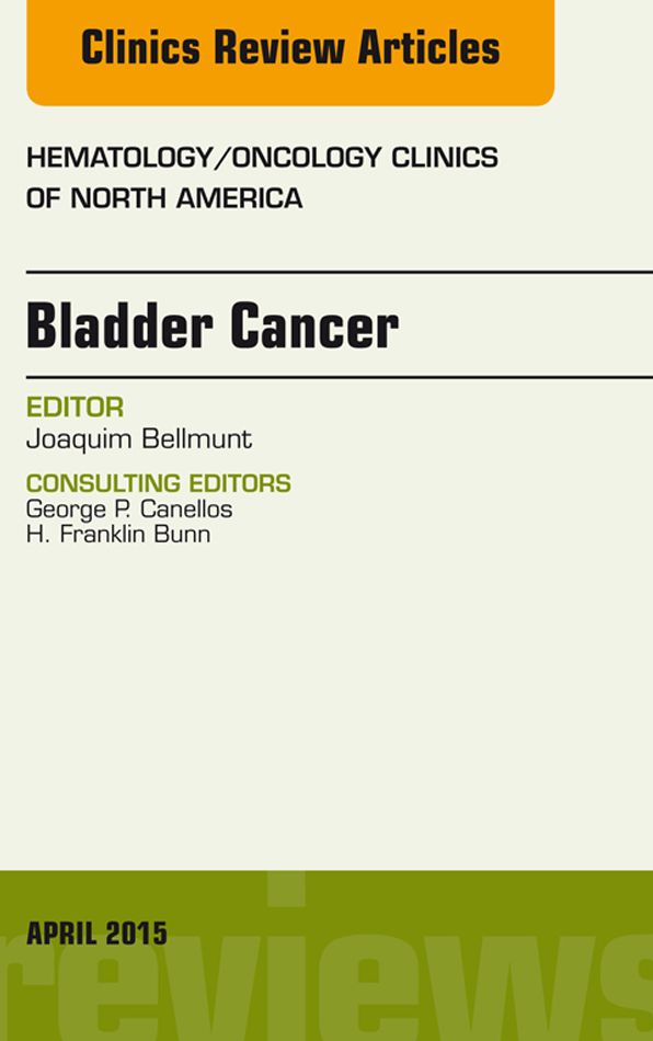Bladder Cancer, An Issue of Hematology/Oncology Clinics of North America, E-Book