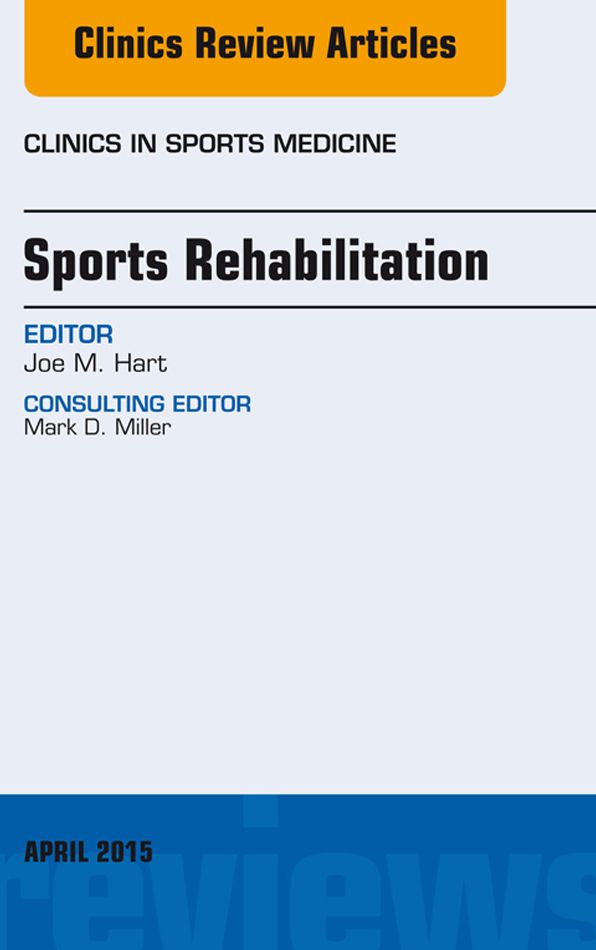 Sports Rehabilitation, An Issue of Clinics in Sports Medicine, E-Book